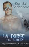 L-apprivoisement-du-loup-2-la-force-du-loup-Kendall-Mckenna-monparadisdeslivres(1)