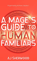 riyah-family-archives-1-a-mage-s-guide-to-human-familiars-aj-sherwood