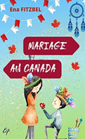 embrouilles-au-canada-2-mariage-au-canada-ena-fitzbel