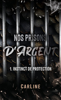 nos_prisons_dargent_tome_1_instinct_de_protection